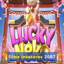 filme invasores 2007